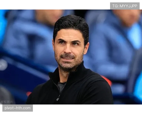 阿尔特塔：凭借战术调整展现比赛掌控力，球队状态回暖值得关注